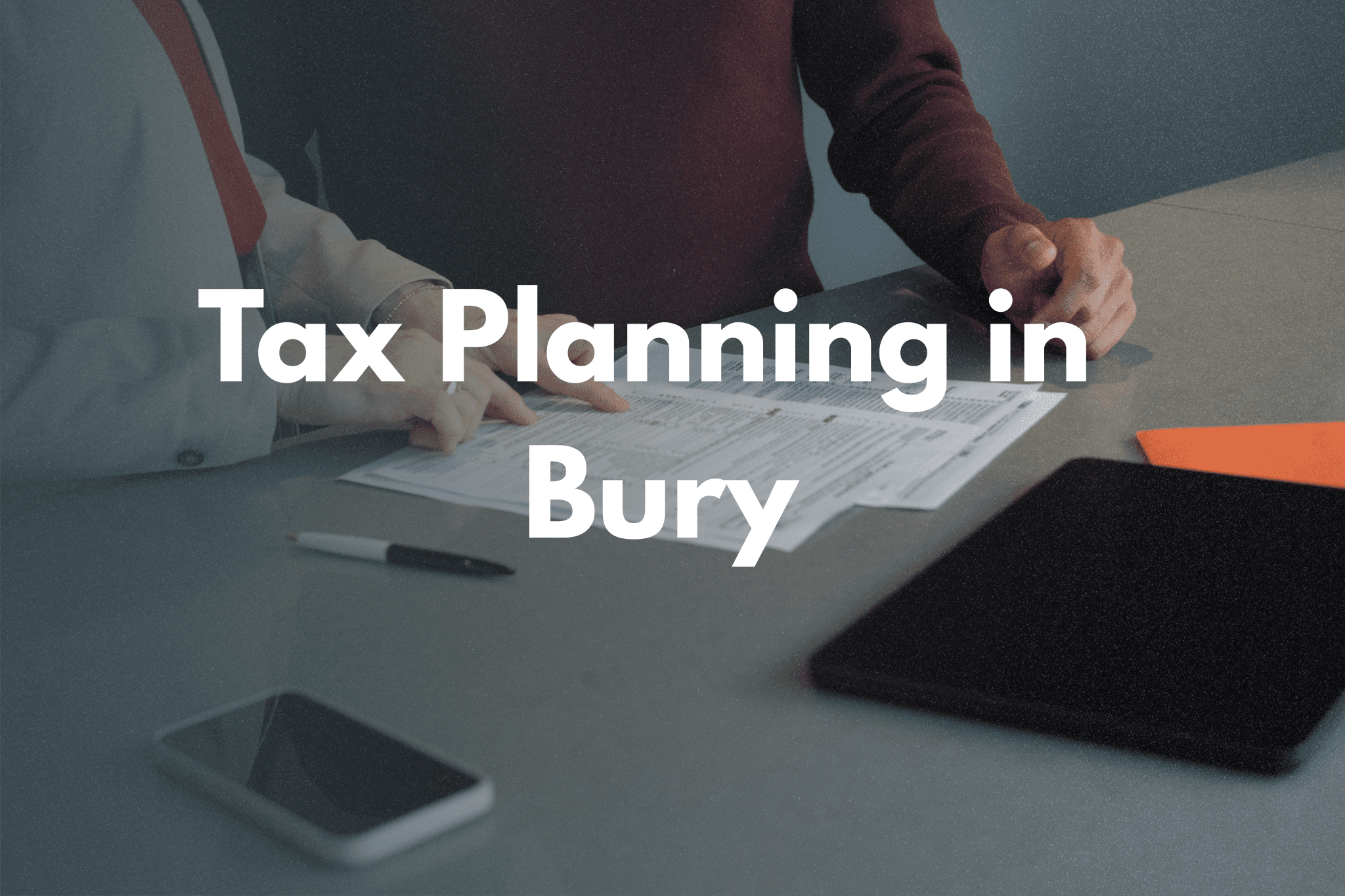 Tax planning Bury